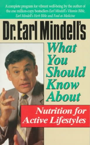 Dr. Earl Mindell's What You Should Know About Nutrition for Active Lifestyles (Dr. Earl Mindell's Series) cover