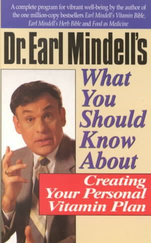 Dr. Earl Mindell's What You Should Know About Creating Your Personal Vitamin Plan cover