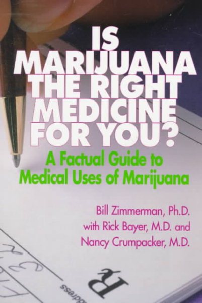 Is Marijuana the Right Medicine for You: A Factual Guide to Medical Uses of Marijuana cover