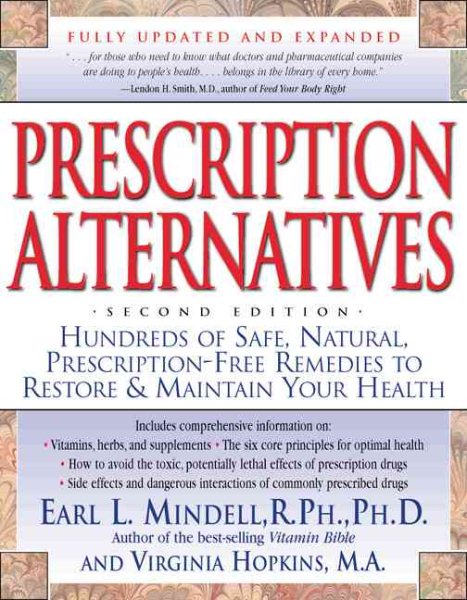 Prescription Alternatives : Hundreds of Safe, Natural, Prescription-Free Remedies to Restore & Maintain Your Health
