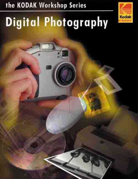 Digital Photography: A Basic Guide to New Technology (Kodak Workshop Series) cover