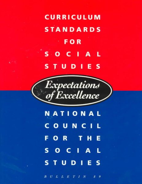 Curriculum Standards for Social Studies: Expectations of Excellence (BULLETIN (NATIONAL COUNCIL FOR THE SOCIAL STUDIES)) cover