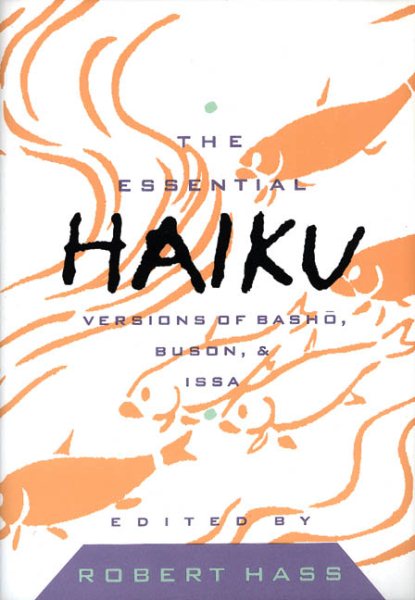 The Essential Haiku: Versions of Basho, Buson, & Issa (Essential Poets)