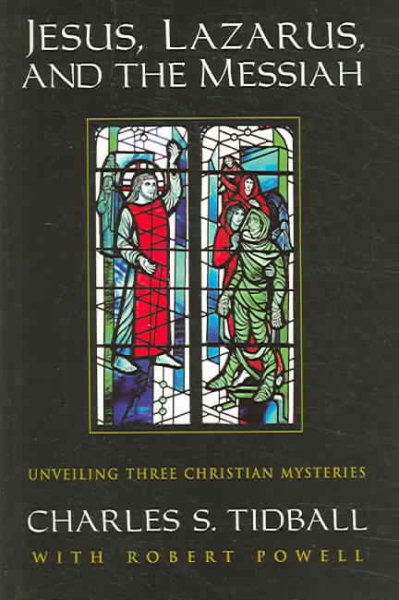 Jesus, Lazarus, and the Messiah: Unveiling Three Christian Mysteries cover