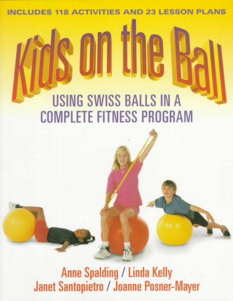 Kids on the Ball: Using Swiss Balls in a Complete Fitness Program cover