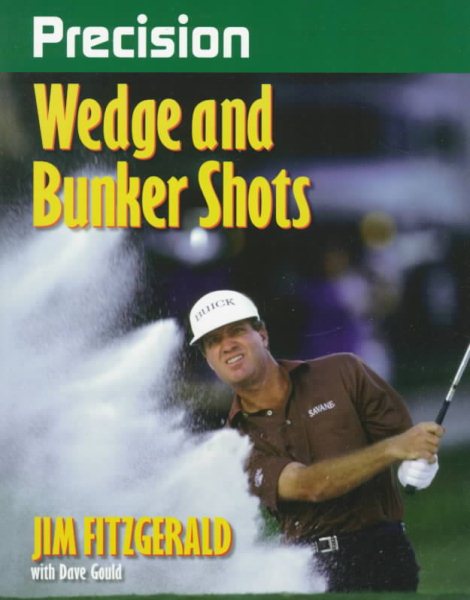 Precision Wedge and Bunker Shots (Precision Golf Series) cover
