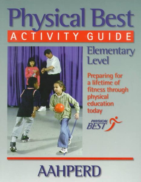 Physical Best Activity Guide, Elementary Level: American Alliance for Health, Physical Education, Recreation and Dance cover
