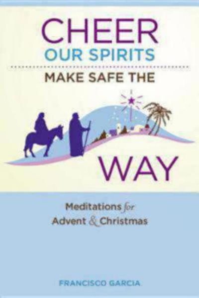 Cheer Our Spirits, Make Safe the Way: Meditations for Advent and Christmas cover