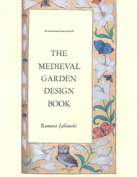 The Medieval Garden Design Book (The International Design Library) cover