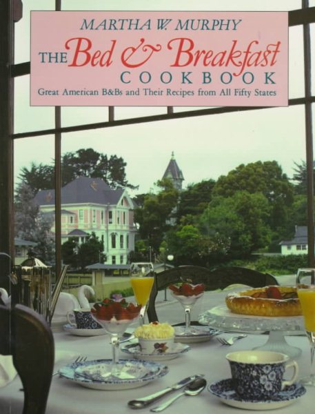 The Bed & Breakfast Cookbook: Great American B&Bs and Their Recipes from All Fifty States cover