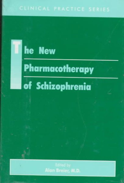The New Pharmacotherapy of Schizophrenia (Clinical Practice)