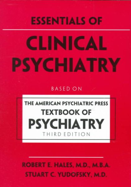 Essentials of Clinical Psychiatry: Based on the American Psychiatric Press Textbook of Psychiatry, Third Edition cover