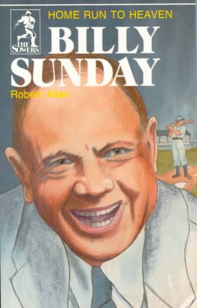 Billy Sunday, Home Run to Heaven (Sowers) cover