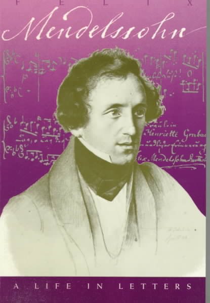 Felix Mendelssohn: A Life in Letters (English and German Edition) cover
