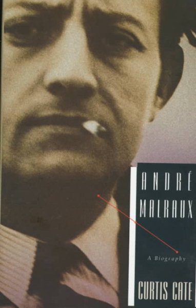 Andre Malraux: A Biography