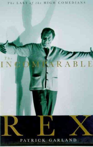 The Incomparable Rex: A Memoir of Rex Harrison in the 1980s cover