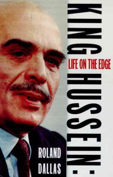 King Hussein: A Life on the Edge cover
