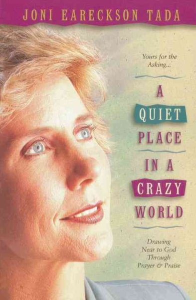 A Quiet Place in a Crazy World: Drawing Near to God through Prayer and Praise cover