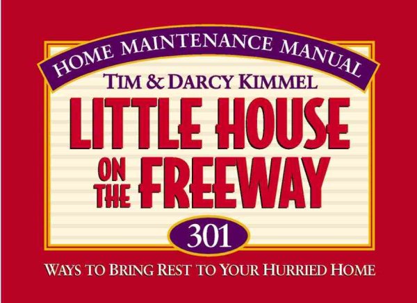 Little House on the Freeway: 301 Ways to Bring Rest to Your Hurried Home