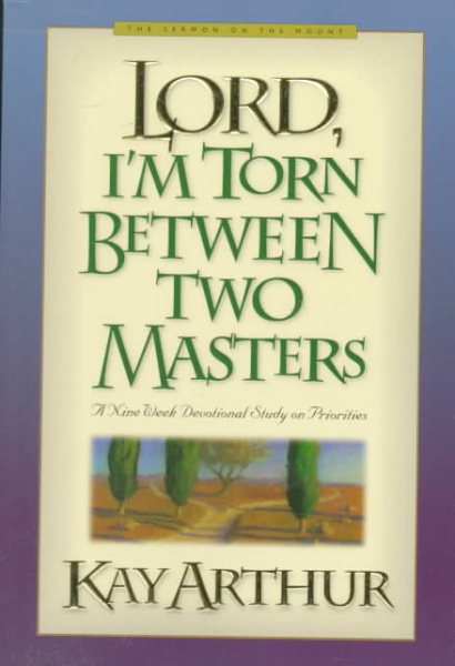 Lord, I'm Torn Between Two Masters: A Nine Week Devotional Study on Priorities (Lord Series) cover