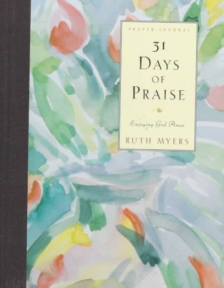 31 Days of Praise Journal: Enjoying God Anew (31 Days Series) cover