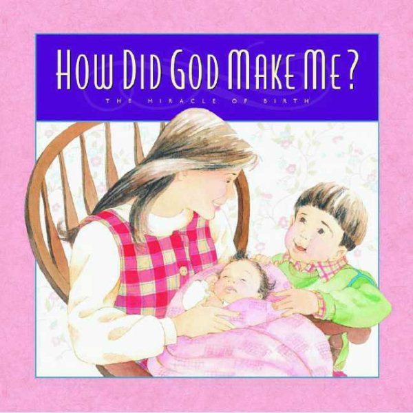 How Did God Make Me?: The Miracle of Birth (Gold 'n' Honey Books) cover