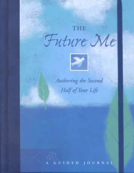 The Future Me Journal: Authoring the Second Half of Your Life (Guided Journals) cover
