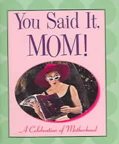 You Said It, Mom: A Celebration of Motherhood (Charming Petites Series) cover