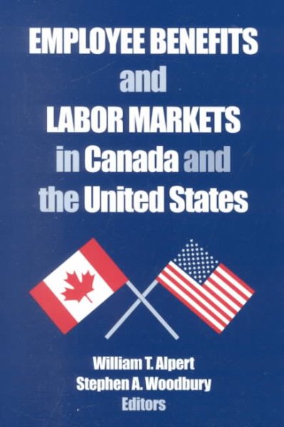 Employee Benefits and Labor Markets in Canada and the United States cover