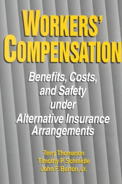 Workers' Compensation: Benefits, Costs, and Safety Under Alternative Insurance Arrangements cover