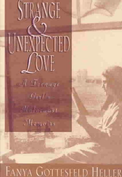 Strange and Unexpected Love: A Teenage Girl's Holocaust Memoirs cover