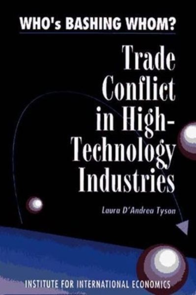 Who's Bashing Whom?: Trade Conflict in High Technology Industries cover