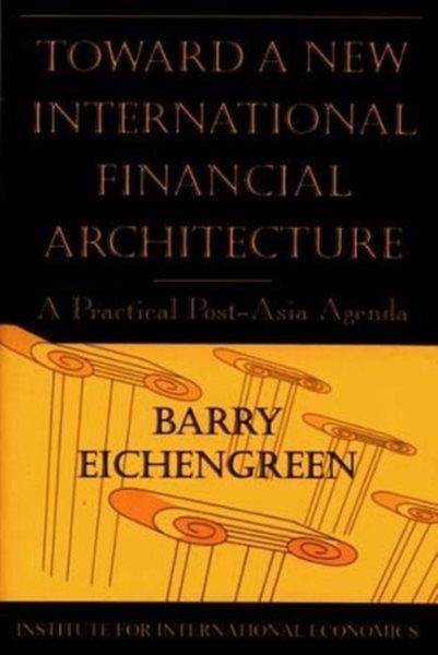 Toward a New International Financial Architecture: A Practical Post-Asia Agenda cover