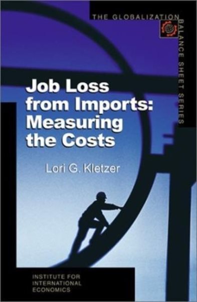 Job Loss from Imports: Measuring the Costs (Globalization Balance Sheet Series) cover