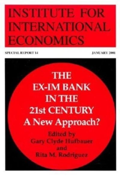 The Ex-Im Bank in the 21st Century: A New Approach? (Special Report (Institute for International Economics))