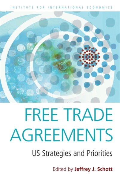 Free Trade Agreements: US Strategies and Priorities (Institute for International Economics Special Report) cover