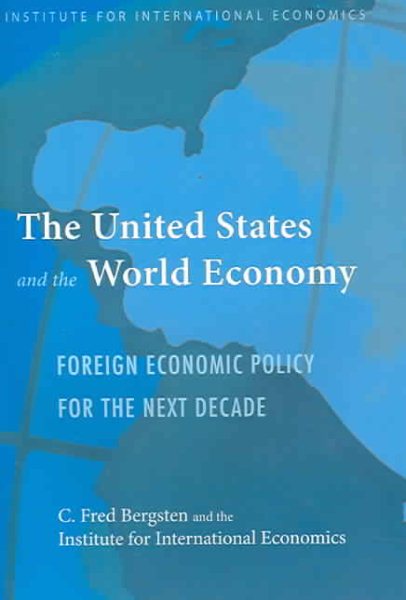 The United States and the World Economy: Foreign Economic Policy for the Next Decade (Institute for International Economics Monograph Titles) cover