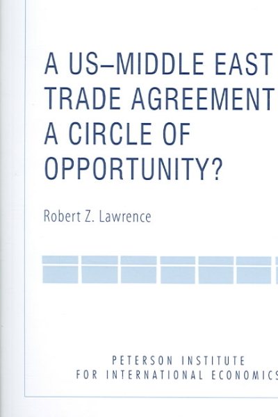 A US-Middle East Trade Agreement: A Circle of Opportunity? (POLICY ANALYSES IN INTERNATIONAL ECONOMICS) cover