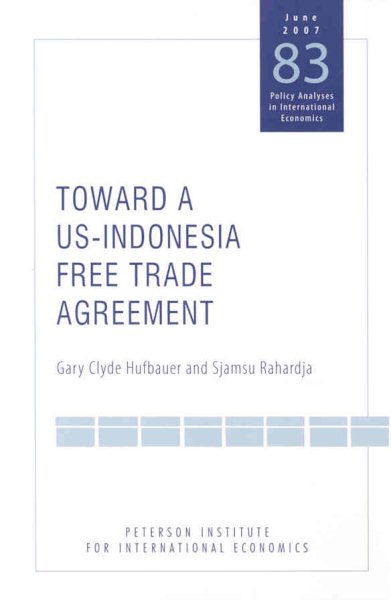 Toward a US-Indonesia Free Trade Agreement (Policy Analyses in International Economics)
