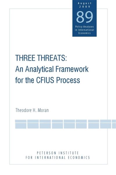 Three Threats: An Analytical Framework for the CFIUS Process (Policy Analyses in International Economics) cover