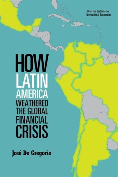 How Latin America Weathered the Global Financial Crisis (Peterson Institute for International Economics - Publication) cover