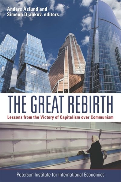 The Great Rebirth: Lessons from the Victory of Capitalism over Communism cover