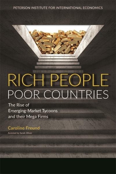Rich People Poor Countries: The Rise of Emerging-Market Tycoons and Their Mega Firms cover