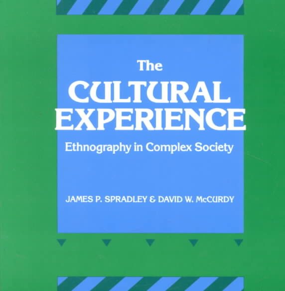 The Cultural Experience: Ethnography in Complex Society cover