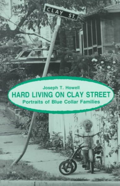 Hard Living on Clay Street: Portraits of Blue Collar Families