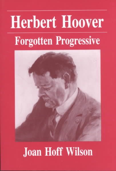 Herbert Hoover: Forgotten Progressive cover