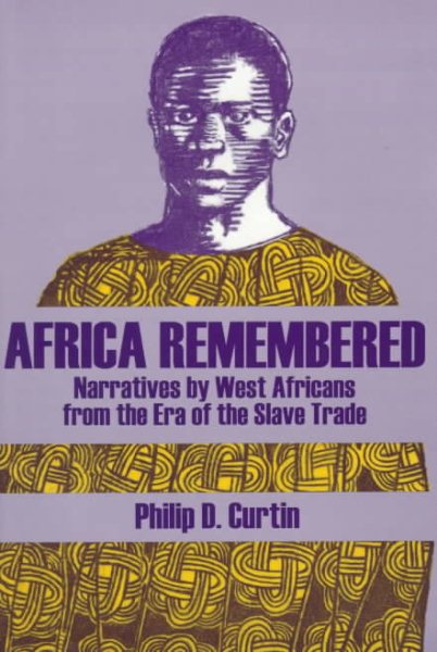 Africa Remembered: Narratives by West Africans from the Era of the Slave Trade cover