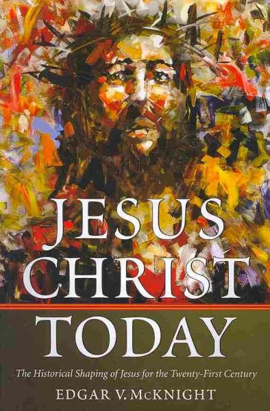 Jesus Christ Today: The Historical Shaping of Jesus for the Twenty-First Century cover