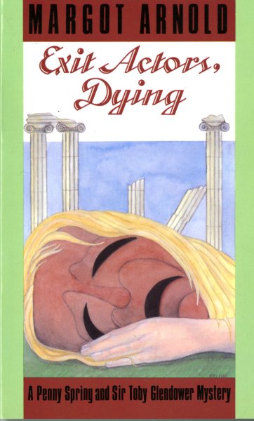 Exit Actors, Dying (Penny Spring and Sir Toby Glendower Mysteries) cover