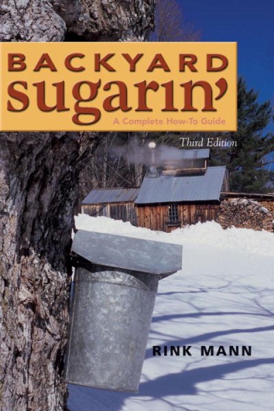 Backyard Sugarin': A Complete How-To Guide, Third Edition cover